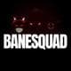 BaneSquad1