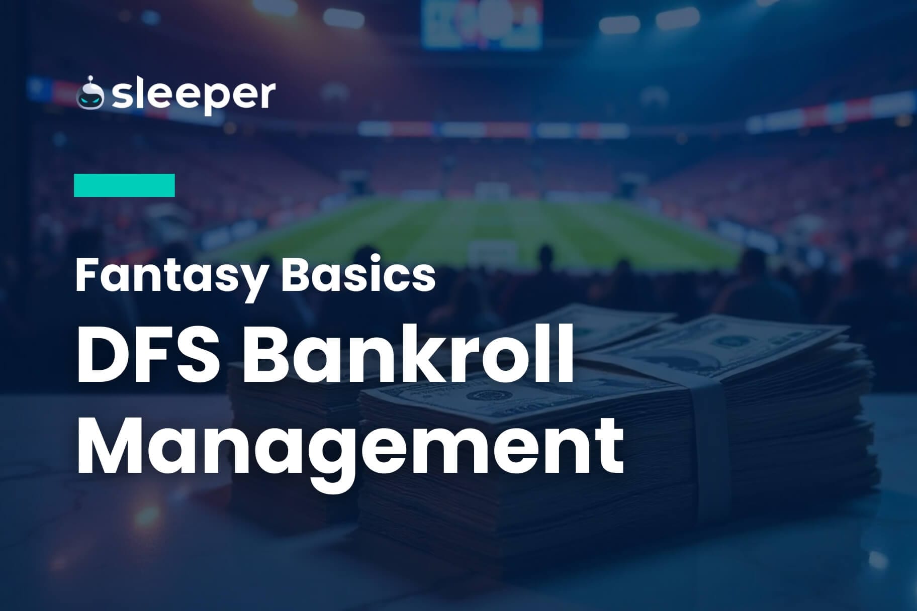 Complete Guide to DFS Bankroll Management With Helpful Tips for Beginners